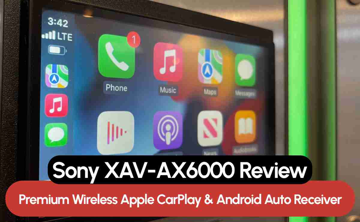 Sony XAV-AX6000 Review: Premium Wireless Apple CarPlay & Android Auto Receiver