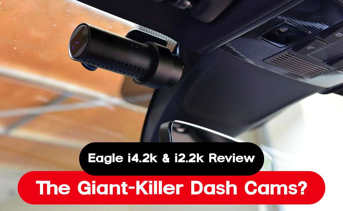 Eagle i4.2k & i2.2k Review – The Giant-Killer Dash Cams?